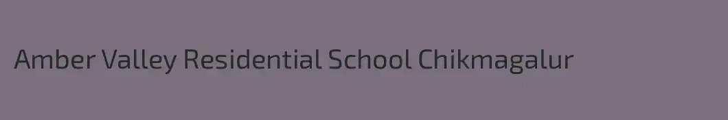 Amber Valley Residential School Chikmagalur